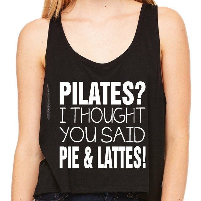 Pilates I Thought You Said Pie Lattes Funny Gym Tank Top