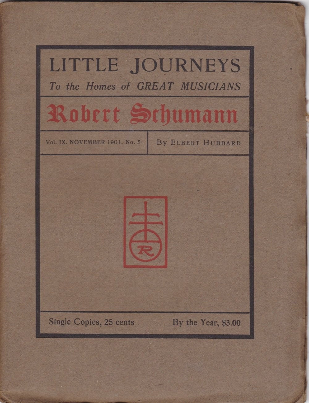 Little Journeys To the Homes of Great Musicians Robert Schumann from April 1901