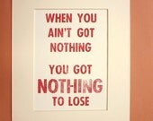When You Ain't Got Nothing, You Got Nothing To Lose - Free Shipping in USA