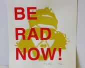 2 Be Rad Now two color hand printed posters signed and numbered from Hairy McSpecies