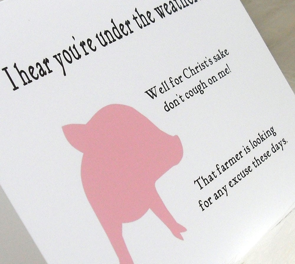 Funny card - get well - sick as a pig (WG111 )