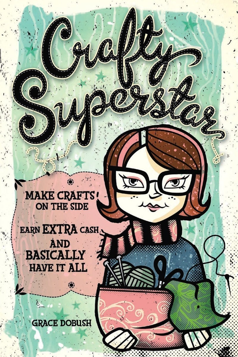 Crafty Superstar -- business book for part-time crafters