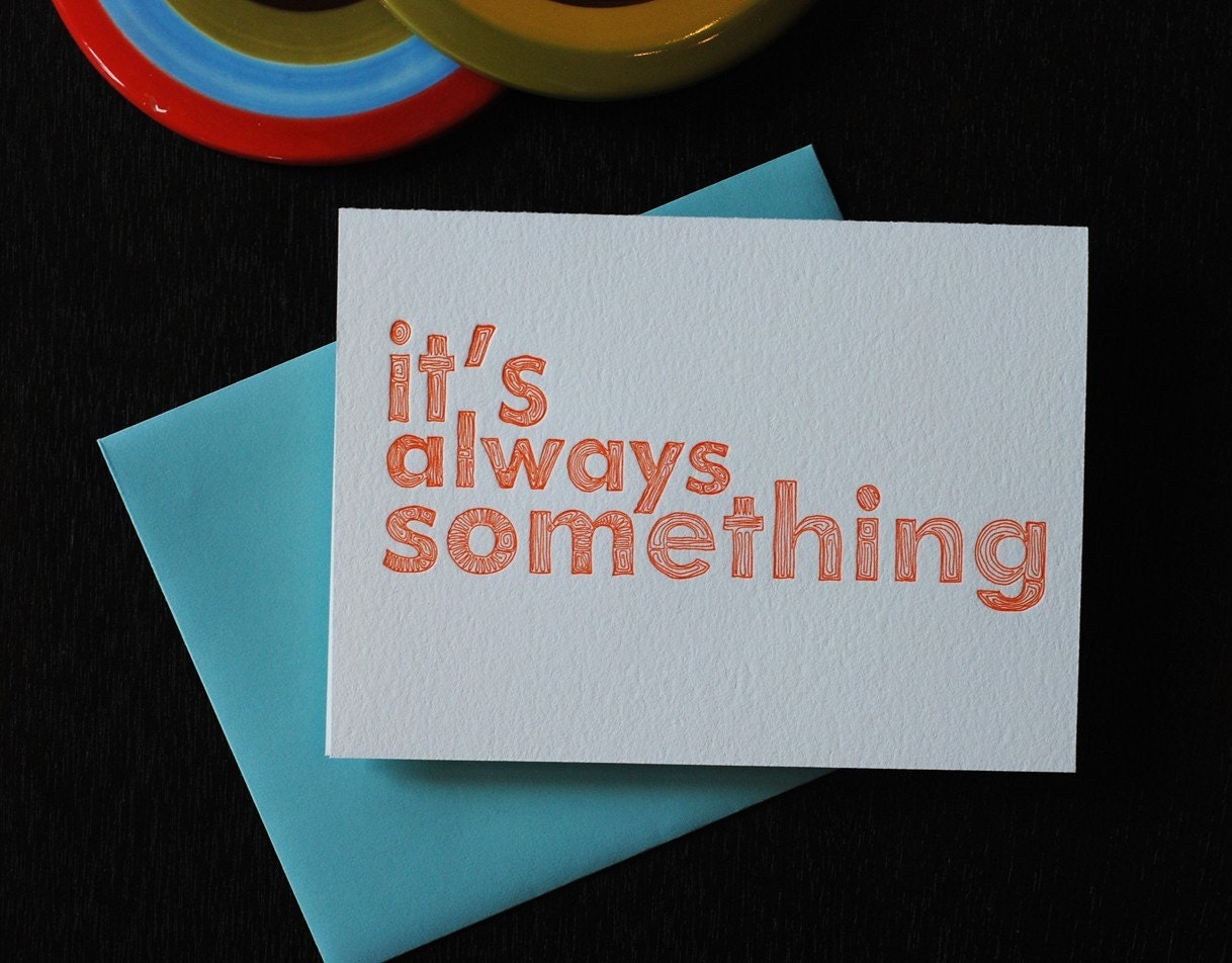 Letterpressed card It's Always Something -orange