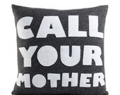 CALL YOUR MOTHER - charcoal and white- 16 inch recycled felt applique pillow