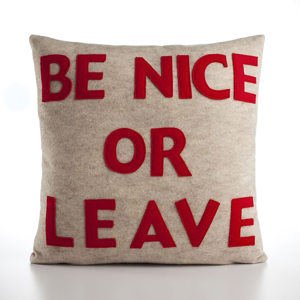 BE NICE or LEAVE - oatmeal and red - recycled felt applique pillow - 16 inch