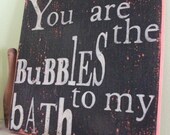 You Are the Bubbles To My Bath Wooden 11x11 Rustic Pink and Black Handpainted Word Art Sign