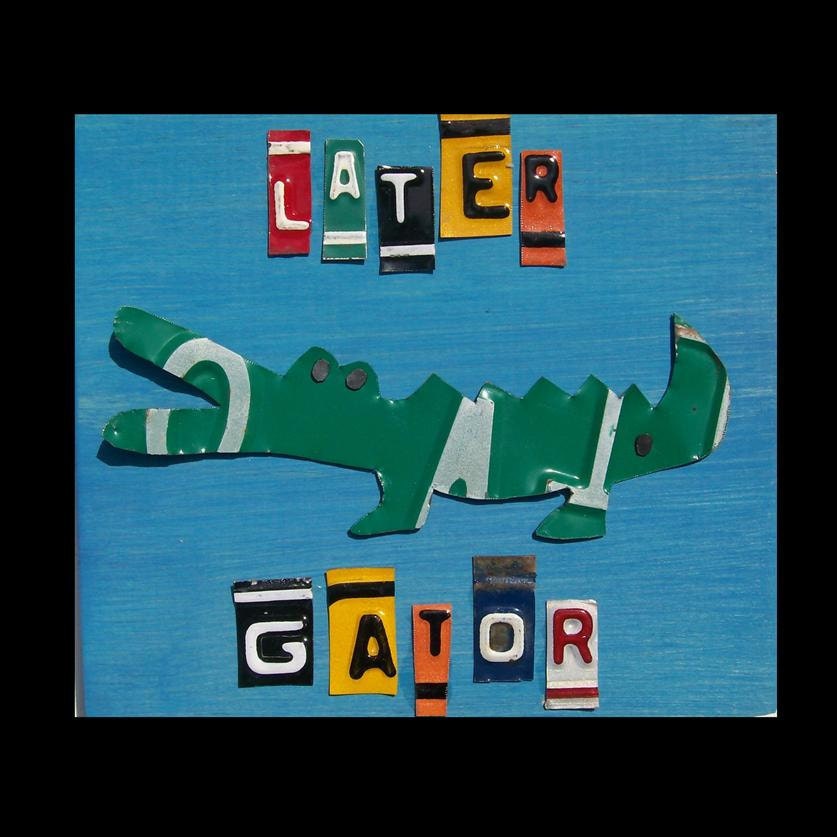 See ya later Alligator - Recycled Art Company - Vintage License Plate Art - Salvaged Wood - Upcycled Artwork