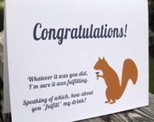 Funny congratulations card from the drunk squirrel - (WG152)