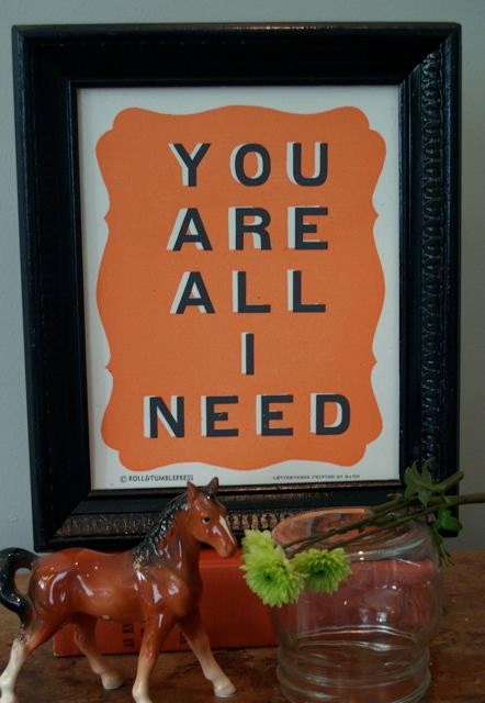 You Are All I Need-handprinted letterpress poster