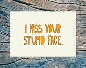 I miss your stupid face - folded note card with envelope (orange)