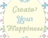 Create Your Happiness Art Print