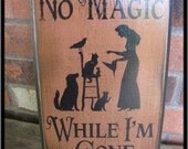 Primitive Folk Art Halloween No Magic While I'm Gone Wood Sign Decor