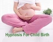 Hypnosis CD or mp3 Download for Child Birth - Painless Labor - Get the Tools to have an Easy Labor - Pain Free Hypnosis for Child Birth