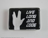 Live Long And Code. Geeky Spock and Web Programmer Magnet. Glass & Rare Earth. Star Trek.
