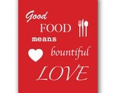 Good Food Means Bountiful Love - 8x10 Print