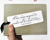 I have always imagined that paradise will be a kind of library - Literary Reading Quote Bookmark for Book Lovers