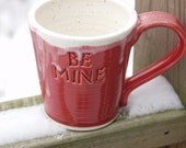 Ready to ship Valentine Red BE MINE Love Mug