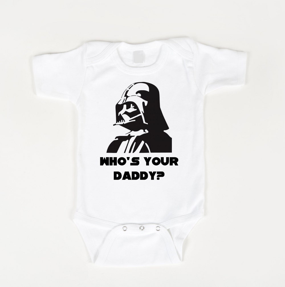 Star Wars Onesie Whos Your Daddy