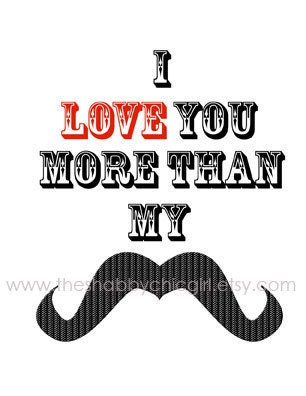 I Love You More Than My "Mustache"