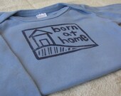 Born at Home Onesie, Long sleeve, Hand-Dyed, Hand-Printed - 6 to 12 Month Size