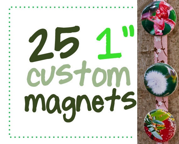 25 one inch custom magnets. Great for promos and party favors.