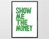 SHOW me the MONEY - Jerry Maguire - Linoleum letterpress typography Archival Art Print green