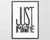 LINOCUT PRINT - Just Imagine - Linoleum letterpress typography Archival Art Print black