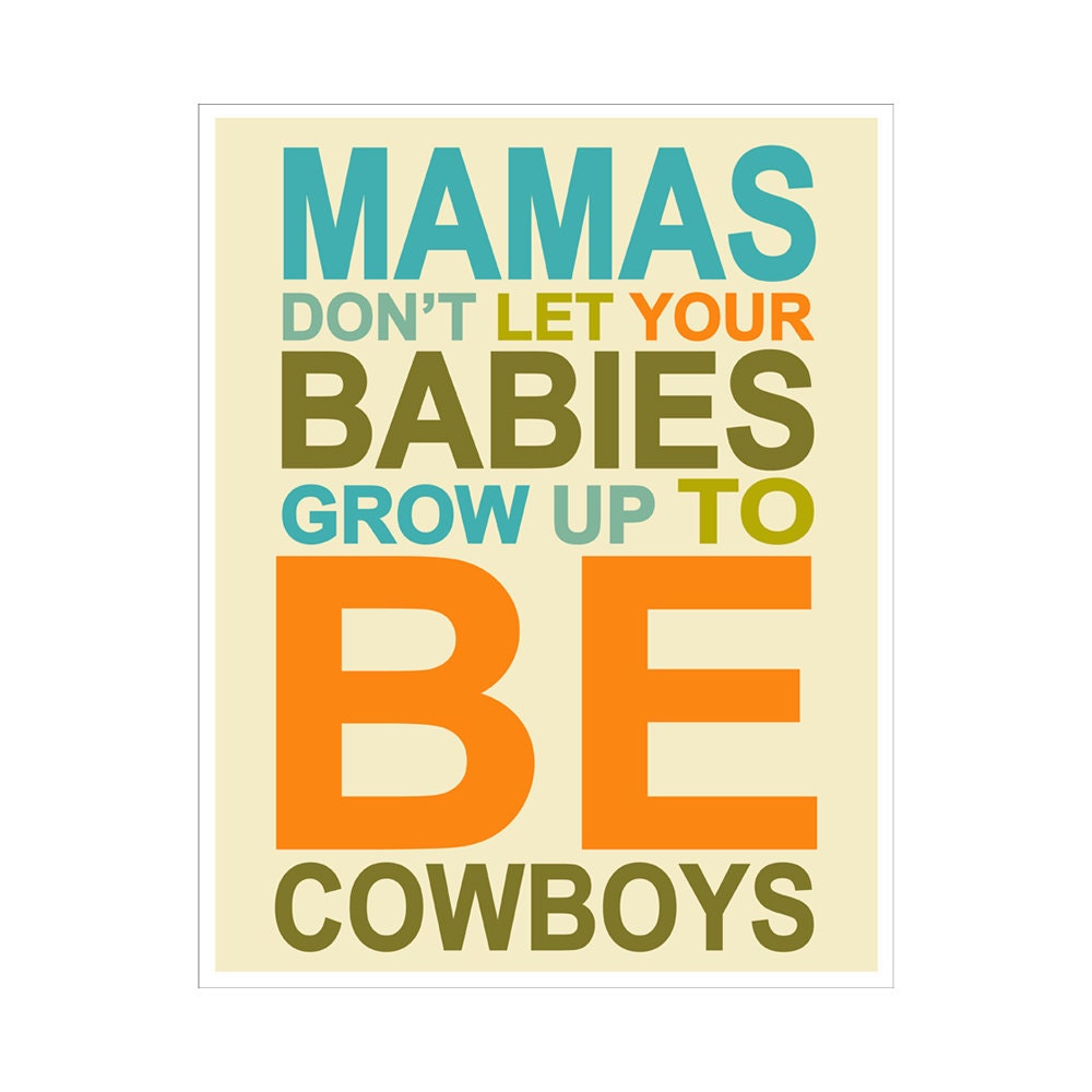 Mamas don't let your babies grow up to be Cowboys quote... 11x14 inch print by Finny and Zook