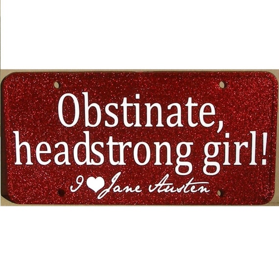 Jane Austen Car Tag - Obstinate, headstrong girl - Pride and Prejudice Red License Plate