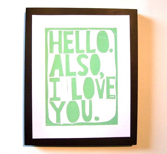 LINOCUT PRINT - Hello. Also, I Love You GREEN typography valentine poster 8x10