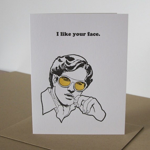 i like your face