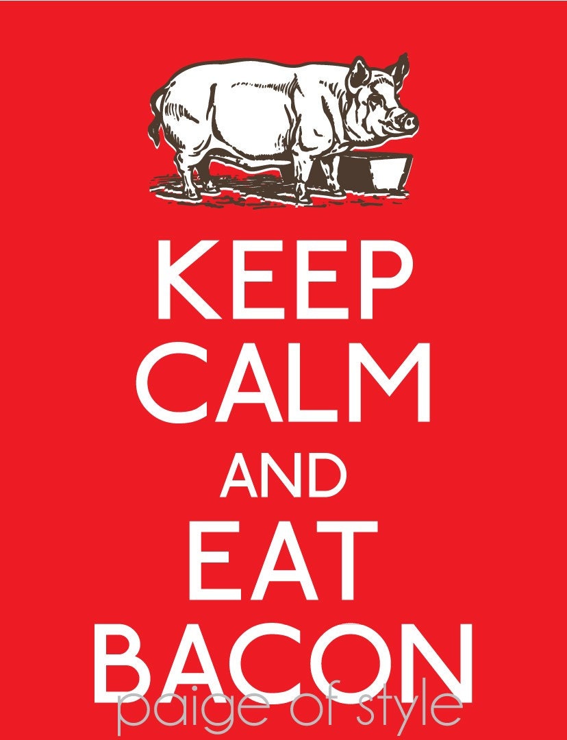 Keep Calm and Eat Bacon Poster- Printable