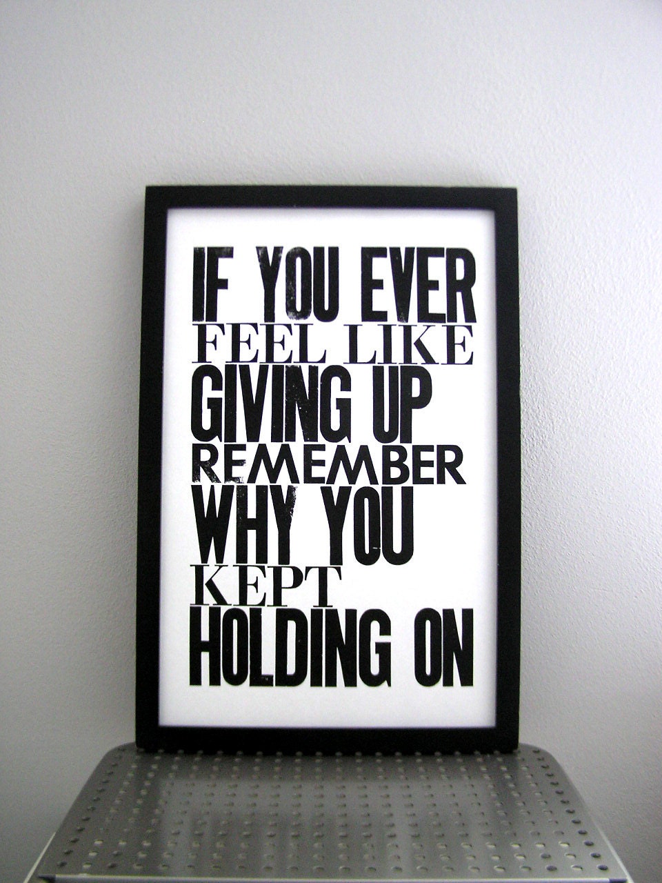 Black and White Letterpress Poster, If You Ever Feel like Giving Up Remember Why You Kept Holding On, Inspirational 11x17 Typography Print