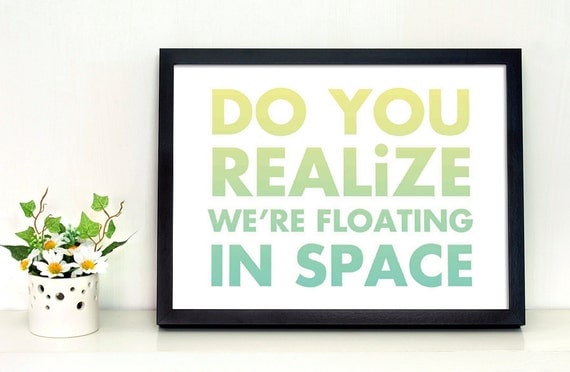 8.5 x 11 Flaming Lips. Do You Realize. Rainbow. Typography Print. Floating in Space.