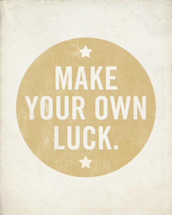 Make Your Own Luck from Lucius Art
