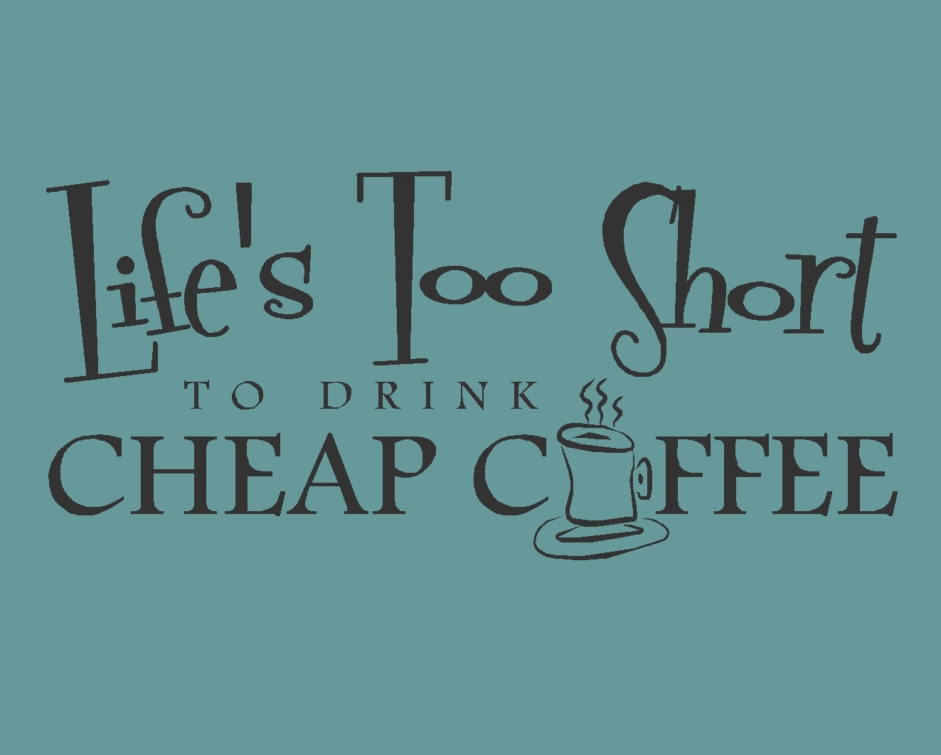 Lifes short drink coffee Vinyl lettering wall words quotes kitchen decals