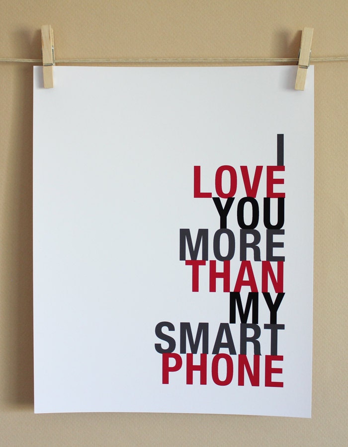Word Art, I Love You More Than My Smart Phone, 8x10, Choose Colors, Unframed