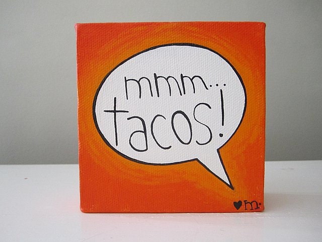 5x5in MMM...tacos bright orange speech bubble painting