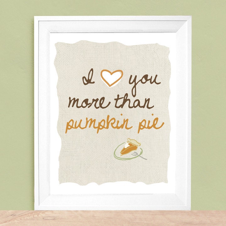 I Love You More Than Pumpkin Pie   8x10