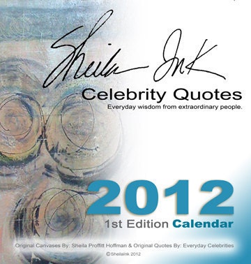 quotes about 2012. Sheila Ink Celebrity Quotes Calendar 2012