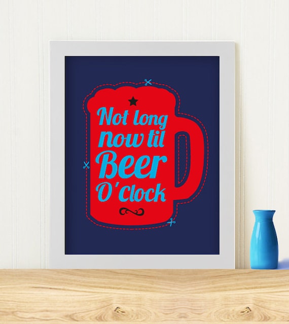 Original Art Print "Not long now til beer o'clock" Sold without frame