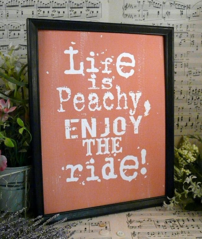 Life is peachy enjoy the ride sign digital   - peach inspiration NEW art words vintage style primitive paper old pdf 8 x 10 frame saying