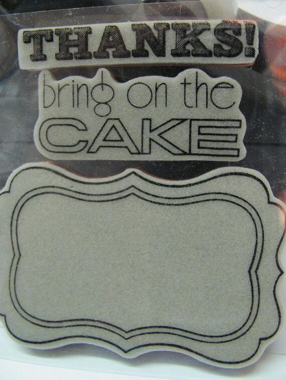 Thanks And Bring On the Cake Unmounted Rubber Stamp