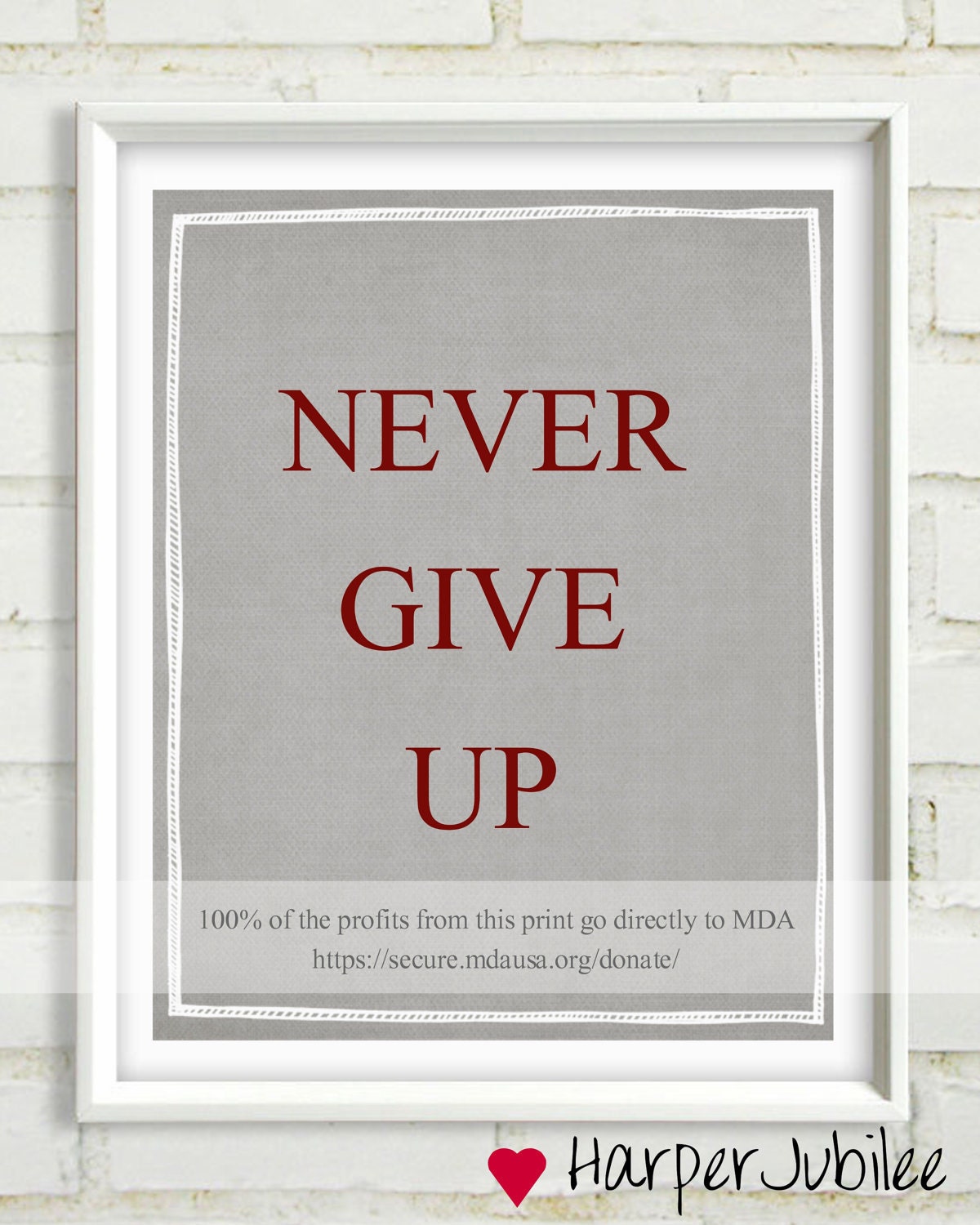 Never Give Up Muscular Dystrophy Charitable Donation Art Print  Duchenne 8x10 printable pick your colors