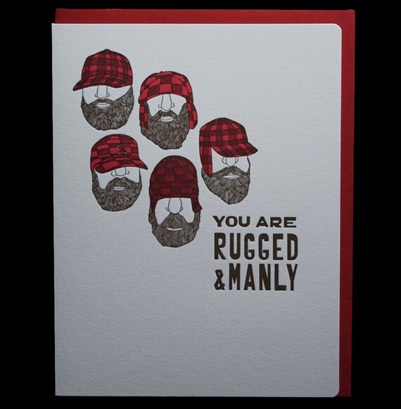 you are rugged and manly