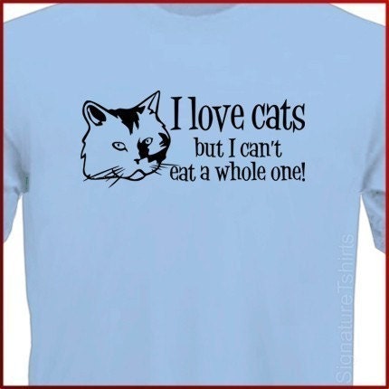 I LOVE CATS But I Can't Eat a Whole One T-Shirt More Colors S - 2XL