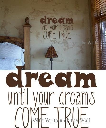 Dream until your dreams come true 10x15 Vinyl Lettering Wall Saying-Unlimited Items ship for 3.50