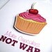Sweet Treats Make Cupcakes Not War Greeting Card
