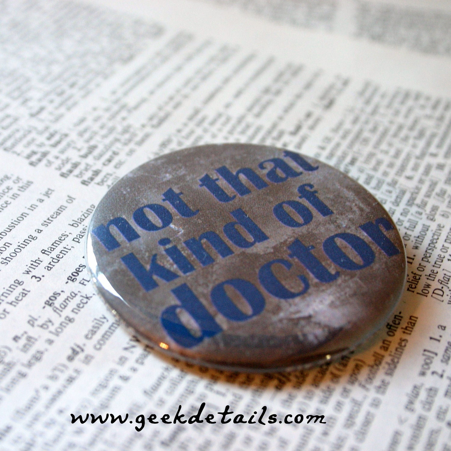 Not that Kind of Doctor gray  Dr. Who Themed Pinback Button