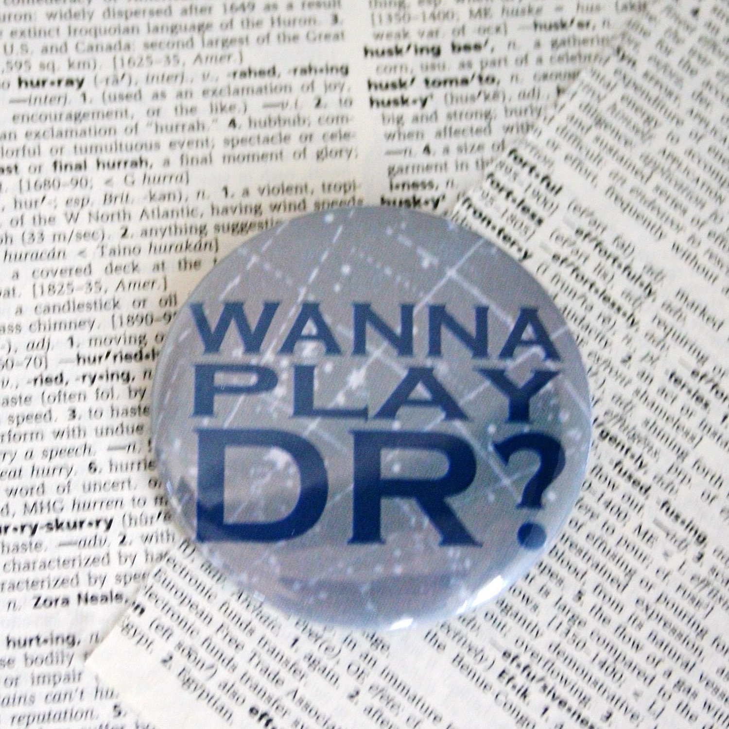 Wanna Play Dr  Dr. Who Themed Pinback Button